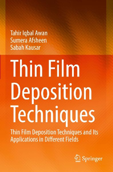 Thin Film Deposition Techniques: Thin Film Deposition Techniques and Its Applications in Different Fields