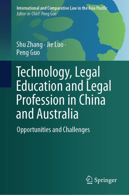 Technology, Legal Education and Legal Profession in China and Australia: Opportunities and Challenges