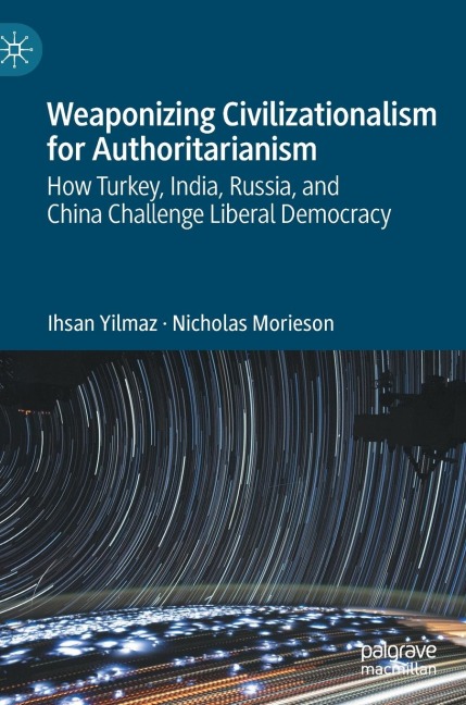 Weaponizing Civilizationalism for Authoritarianism: How Turkey, India, Russia, and China Challenge Liberal Democracy