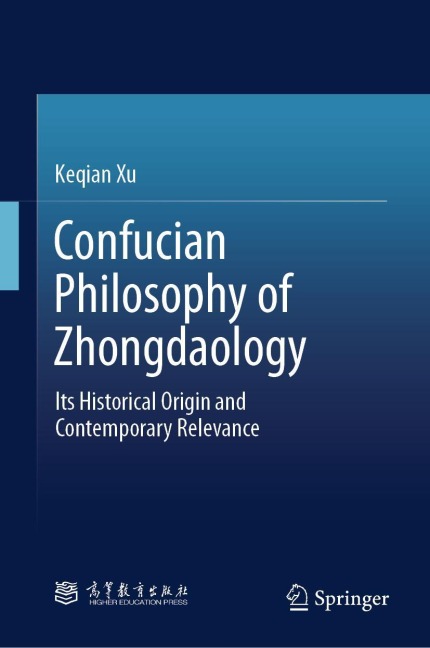 Confucian Philosophy of Zhongdaology: Its Historical Origin and Contemporary Relevance