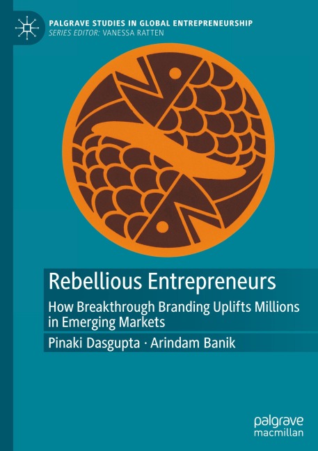 Rebellious Entrepreneurs: How Breakthrough Branding Uplifts Millions in Emerging Markets