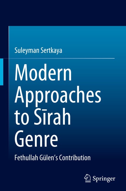 Modern Approaches to S¿rah Genre: Fethullah Gülens Contribution