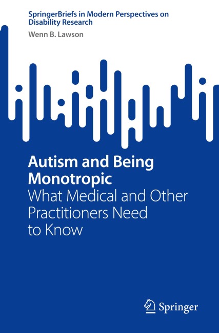 Autism and Being Monotropic: What Medical and Other Practitioners Need to Know