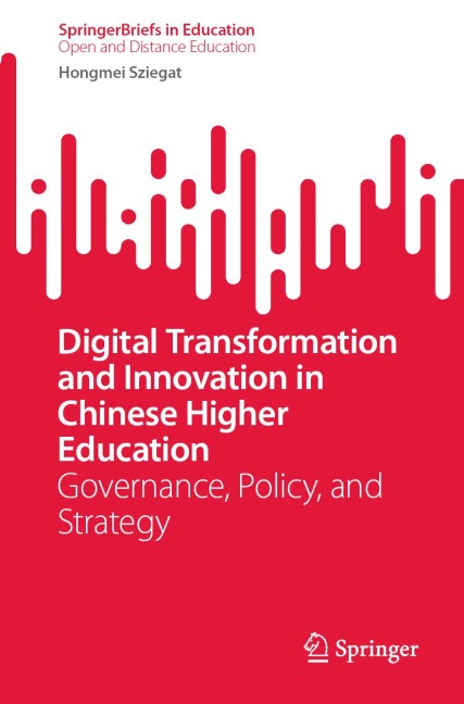 Digital Transformation and Innovation in Chinese Higher Education: Governance, Policy, and Strategy