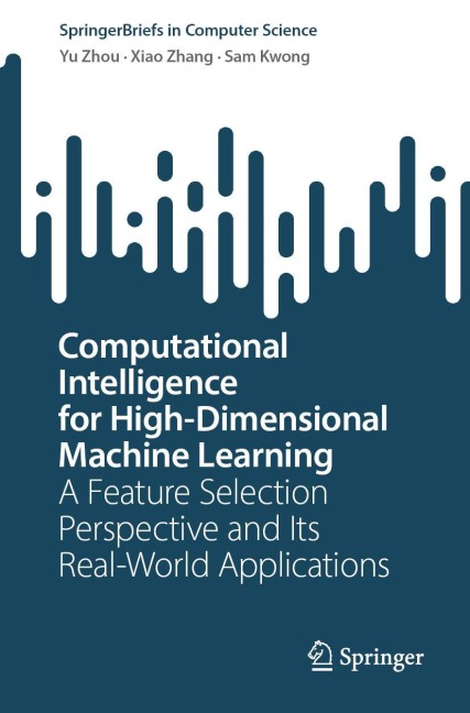 Computational Intelligence for High-Dimensional Machine Learning: A Feature Selection Perspective and Its Real-World Applications