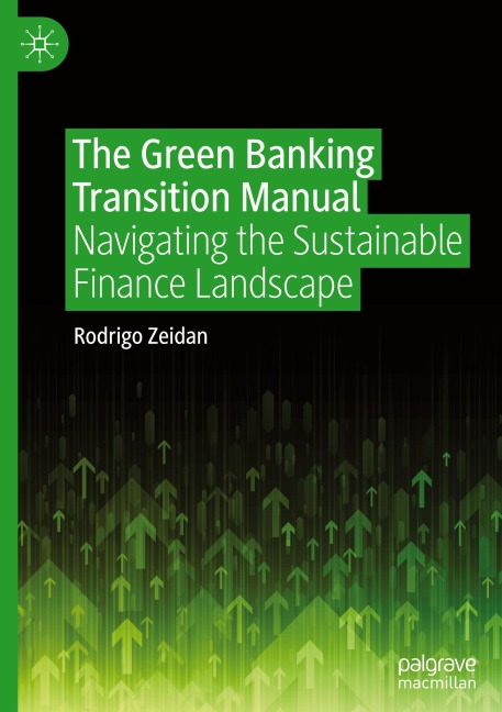 The Green Banking Transition Manual: Navigating the Sustainable Finance Landscape