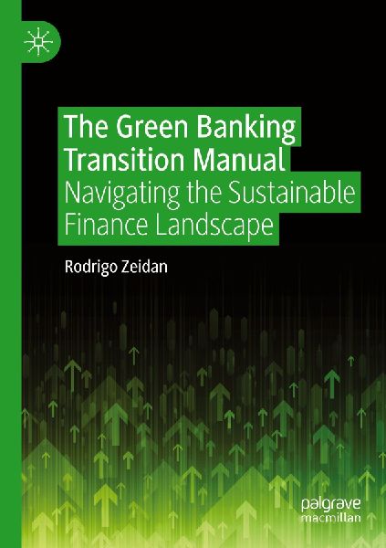 The Green Banking Transition Manual: Navigating the Sustainable Finance Landscape