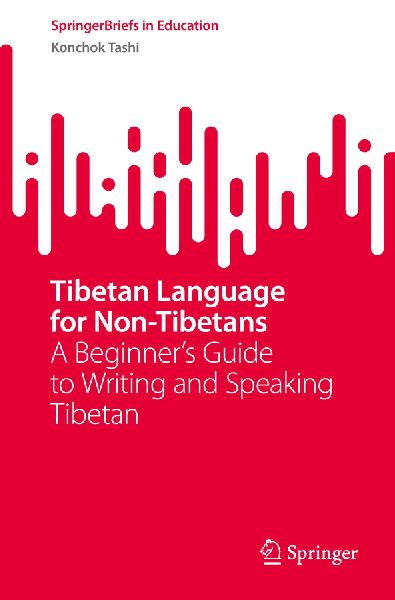 Tibetan Language for Non-Tibetans: A Beginners Guide to Writing and Speaking Tibetan