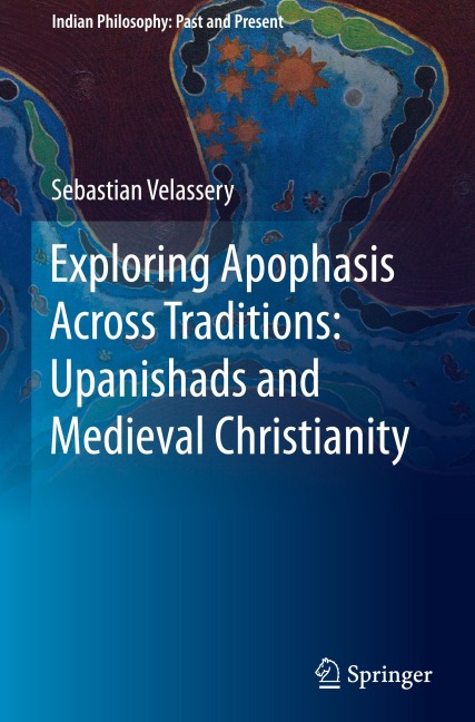 Exploring Apophasis Across Traditions: Upanishads and Medieval Christianity