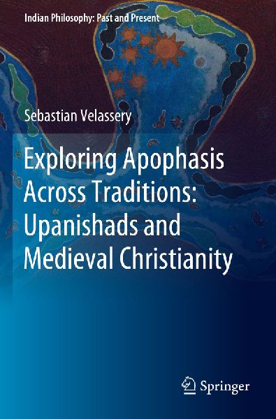 Exploring Apophasis Across Traditions: Upanishads and Medieval Christianity