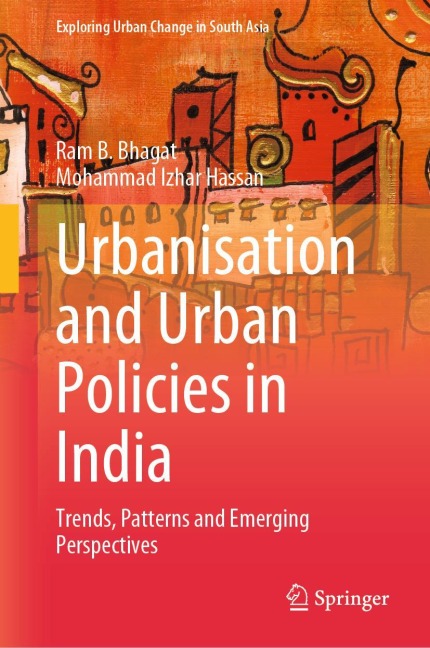 Urbanisation and Urban Policies in India: Trends, Patterns and Emerging Perspectives