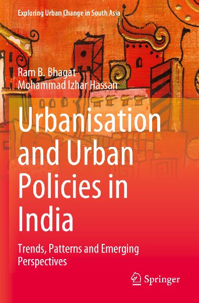 Urbanisation and Urban Policies in India: Trends, Patterns and Emerging Perspectives