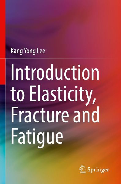 Introduction to Elasticity, Fracture and Fatigue