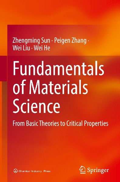 Fundamentals of Materials Science: From Basic Theories to Critical Properties