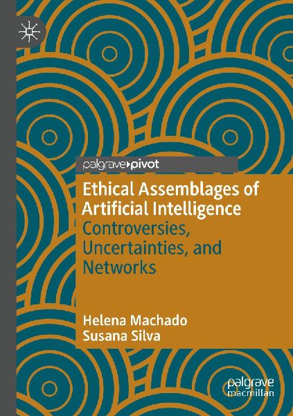 Ethical Assemblages of Artificial Intelligence: Controversies, Uncertainties, and Networks