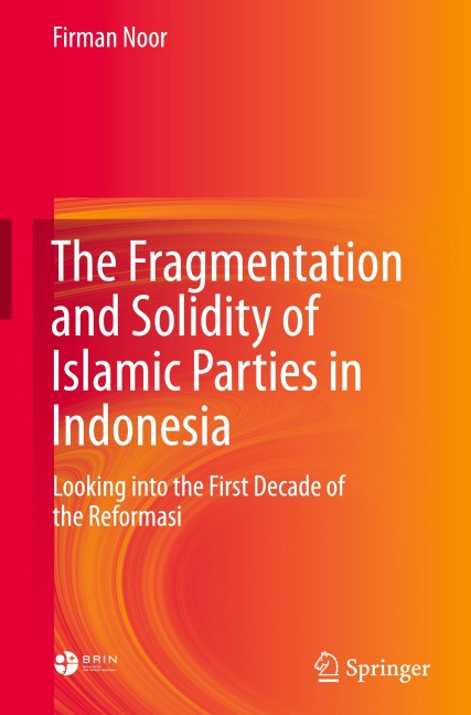 The Fragmentation and Solidity of Islamic Parties in Indonesia: Looking into the First Decade of the Reformasi