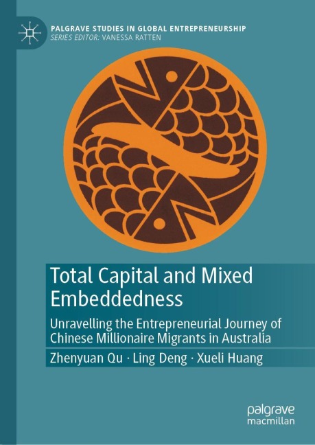 Total Capital and Mixed Embeddedness: Unravelling the Entrepreneurial Journey of Chinese Millionaire Migrants in Australia