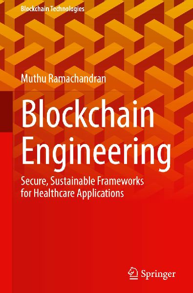 Blockchain Engineering: Secure, Sustainable Frameworks for Healthcare Applications