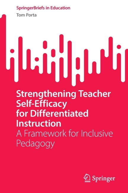 Strengthening Teacher Self-Efficacy for Differentiated Instruction: A Framework for Inclusive Pedagogy