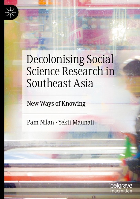 Decolonising Social Science Research in Southeast Asia: New Ways of Knowing