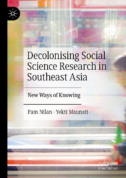 Decolonising Social Science Research in Southeast Asia: New Ways of Knowing