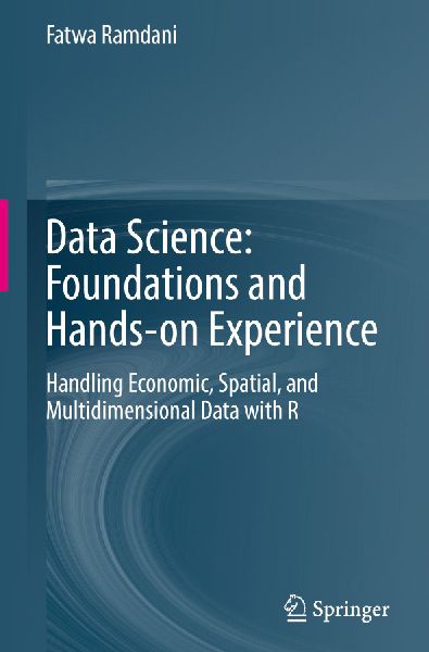 Data Science: Foundations and Hands-on Experience: Handling Economic, Spatial, and Multidimensional Data with R