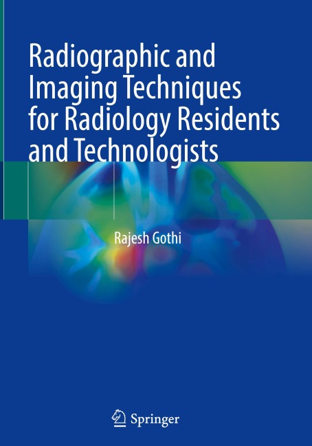 Radiographic and Imaging Techniques for Radiology Residents and Technologists