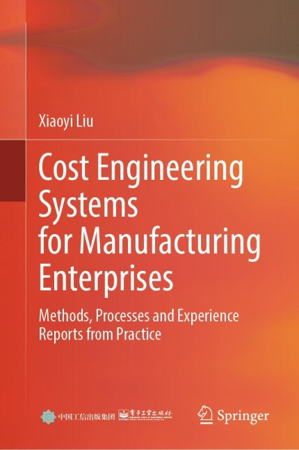 Cost Engineering Systems for Manufacturing Enterprises: Methods, Processes and Experience Reports from Practice