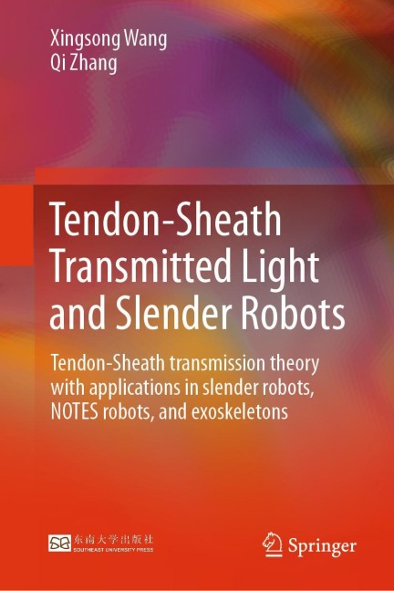 Tendon-Sheath Transmitted Light and Slender Robots: Tendon-Sheath Transmission Theory with Applications in Slender Robots, NOTES Robots, and Exoskeletons