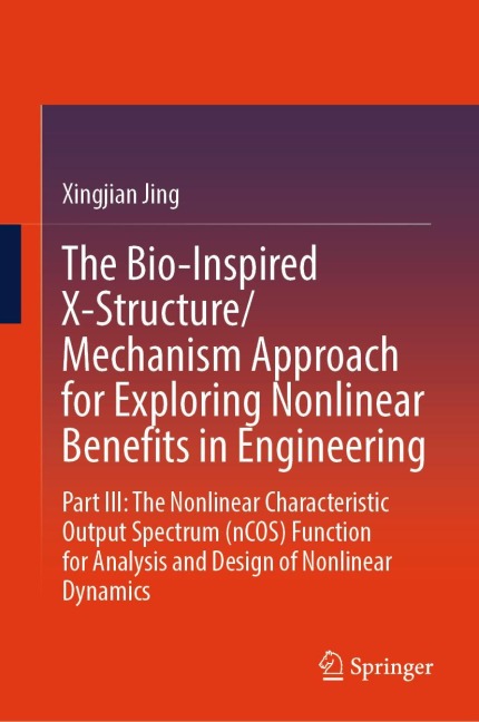 The Bio-Inspired X-Structure/Mechanism Approach for Exploring Nonlinear Benefits in Engineering: Part III-The Nonlinear Characteristic Output Spectrum (nCOS) Function for Analysis and Design of Nonlinear Dynamics