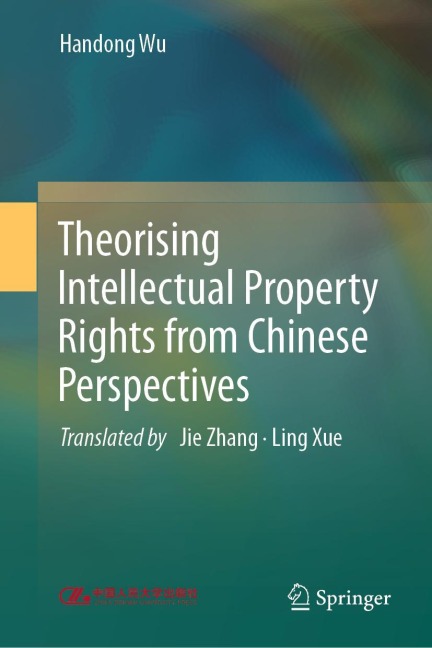 Theorising Intellectual Property Rights from Chinese Perspectives