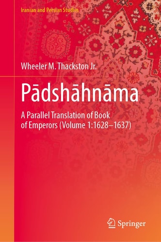 Padshahnama: A Chronicle of the Reign of Shahjahan (VOLUME 1: 1628-1637)