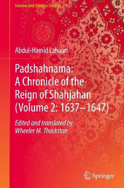 Padshahnama: A Chronicle of the Reign of Shahjahan (Volume 2: 1637-1647)