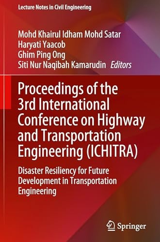 Proceedings of the 3rd International Conference on Highway and Transportation Engineering (ICHITRA) Disaster Resiliency for Future Development in Transportation Engineering