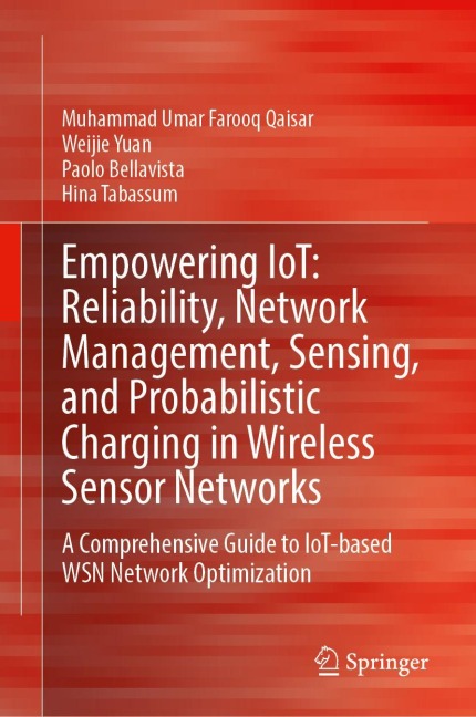 Empowering IoT: Reliability, Network Management, Sensing, and Probabilistic Charging in Wireless Sensor Networks: A Comprehensive Guide to IoT-Based WSN Network Optimization