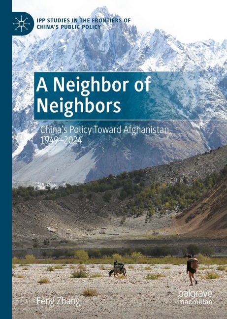 A Neighbor of Neighbors: China's Policy Toward Afghanistan, 1949-2024