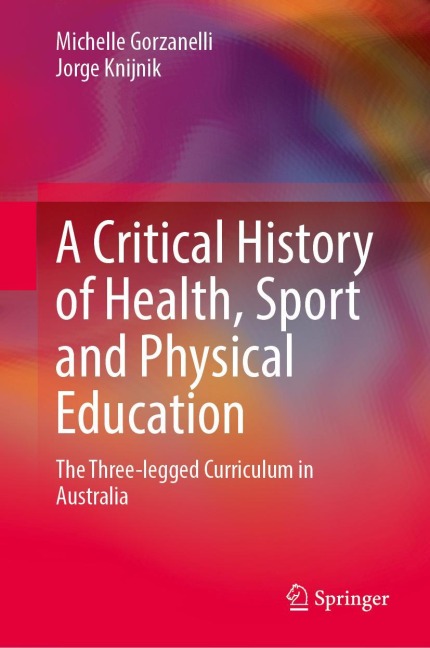A Critical History of Health, Sport, and Physical Education: The Three-legged Curriculum in Australia