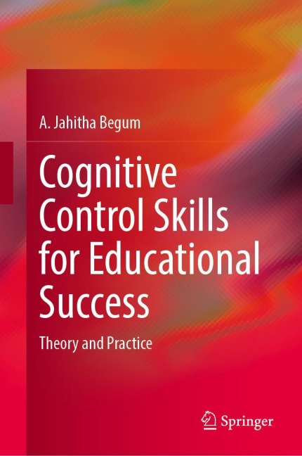 Cognitive Control Skills for Educational Success: Theory and Practice