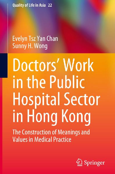 Doctors Work in the Public Hospital Sector in Hong Kong: The Construction of Meanings and Values in Medical Practice