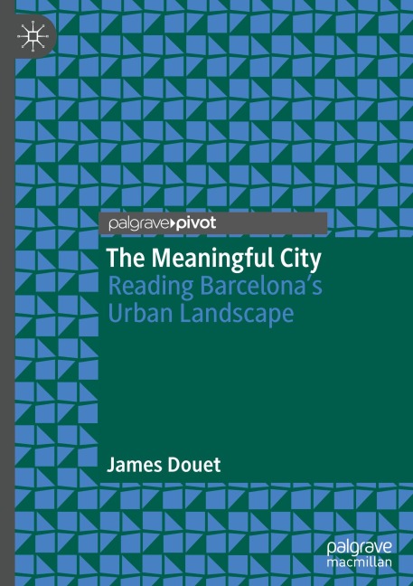 The Meaningful City: Reading Barcelonas Urban Landscape
