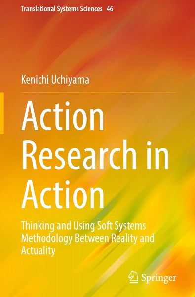 Action Research in Action: Thinking and Using Soft Systems Methodology Between Reality and Actuality