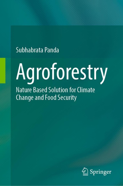 Agroforestry: Nature Based Solution for Climate Change and Food Security