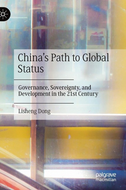 Chinas Path to Global Status: Governance, Sovereignty, and Development in the 21st Century