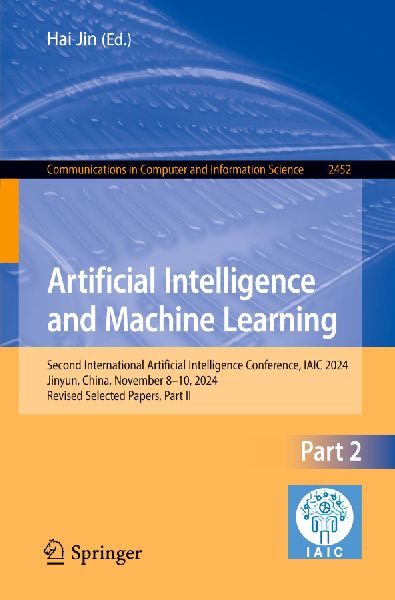 Artificial Intelligence and Machine Learning: Second International Artificial Intelligence Conference, IAIC 2024, Jinyun, China, November 8-10, 2024, Revised Selected Papers, Part II