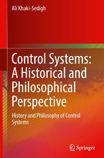 Control Systems: A Historical and Philosophical Perspective: History and philosophy of control systems