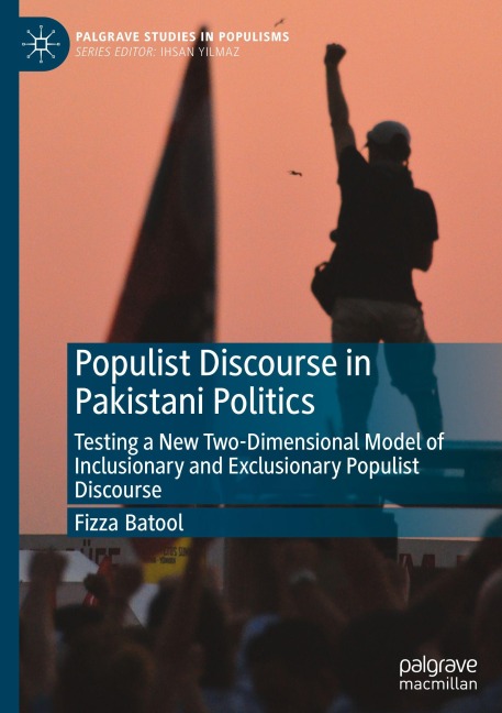 Populist Discourse in Pakistani Politics: Testing a New Two-Dimensional Model of Inclusionary and Exclusionary Populist Discourse