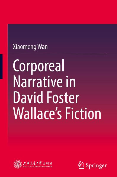 Corporeal Narrative in David Foster Wallaces Fiction