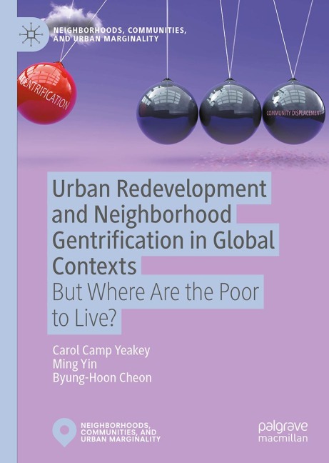 Urban Redevelopment and Neighborhood Gentrification in Global Contexts: But Where Are the Poor to Live?
