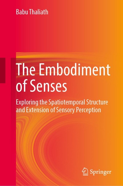 The Embodiment of Senses: Exploring the Spatiotemporal Structure and Extension of Sensory Perception