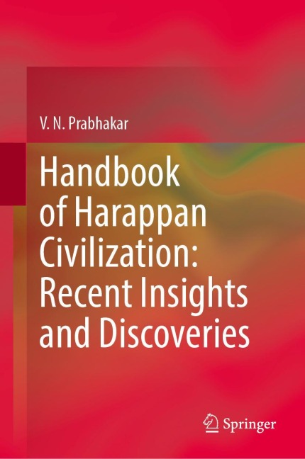 Handbook of Harappan Civilisation: Recent Insights and Discoveries